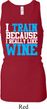 Ladies Fitness Tanktop I Train For Wine Longer Length Racerback Tank
