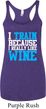 Ladies Fitness Tanktop I Train For Wine Tri Blend Racerback Tank Top