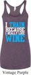 Ladies Fitness Tanktop I Train For Wine Tri Blend Racerback Tank Top