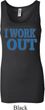 Ladies Fitness Tanktop I Work Out Longer Length Tank Top