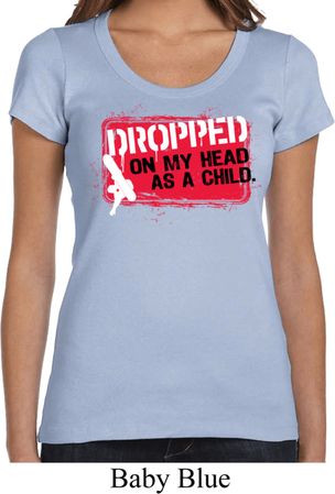 Ladies Funny Shirt Dropped On My Head Scoop Neck Tee T-Shirt