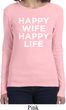 Ladies Funny Shirt Happy Wife Happy Life Long Sleeve Tee