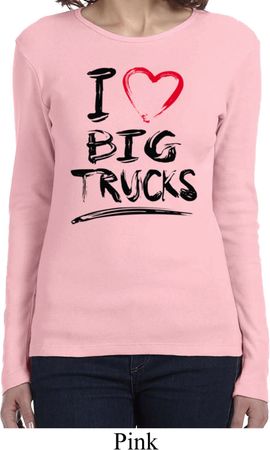 Ladies Funny Shirt I Love Big Trucks Long Sleeve Tee T-Shirt