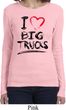 Ladies Funny Shirt I Love Big Trucks Long Sleeve Tee T-Shirt