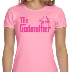 Ladies Funny Shirt The Godmother Crewneck Tee T-Shirt