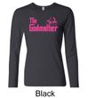 Ladies Funny Shirt The Godmother Long Sleeve Tee T-Shirt