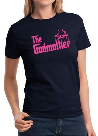 Ladies Funny Shirt The Godmother Tee T-Shirt