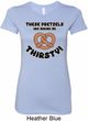 Ladies Funny Shirt Thirsty Pretzels Longer Length Tee T-Shirt
