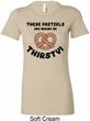 Ladies Funny Shirt Thirsty Pretzels Longer Length Tee T-Shirt