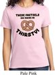 Ladies Funny Shirt Thirsty Pretzels Tee T-Shirt