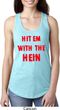 Ladies Funny Tank Top Hit em with the Hein Ideal Racerback