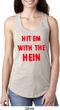 Ladies Funny Tank Top Hit em with the Hein Ideal Racerback