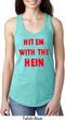 Ladies Funny Tank Top Hit em with the Hein Ideal Racerback