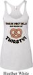 Ladies Funny Tanktop Thirsty Pretzels Tri Blend Racerback Tank