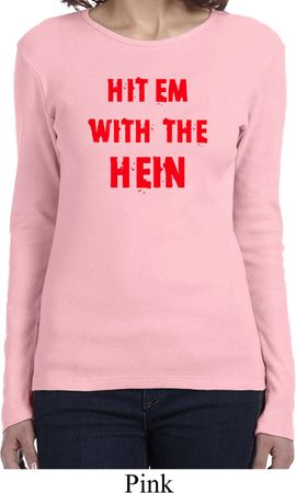 Ladies Funny Tee Hit em with the Hein Long Sleeve