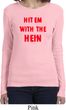 Ladies Funny Tee Hit em with the Hein Long Sleeve