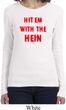 Ladies Funny Tee Hit em with the Hein Long Sleeve