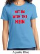 Ladies Funny Tee Hit em with the Hein T-shirt