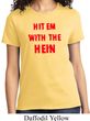 Ladies Funny Tee Hit em with the Hein T-shirt