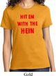 Ladies Funny Tee Hit em with the Hein T-shirt