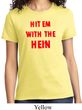 Ladies Funny Tee Hit em with the Hein T-shirt