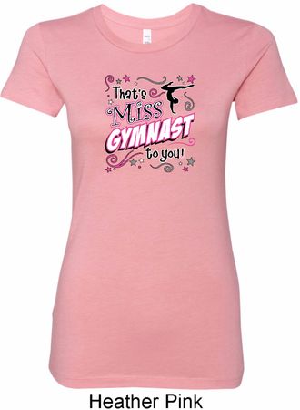 Ladies Gymnastics Shirt Miss Gymnast To You Longer Length Tee T-Shirt