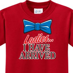 Ladies I Have Arrived Kids Shirt Ladies I Have Arrived Kids Shirt