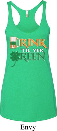 Ladies Irish Shirt Drink Til Yer Green Tri Blend Racerback Tank Top