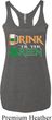Ladies Irish Shirt Drink Til Yer Green Tri Blend Racerback Tank Top