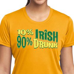 Ladies Shirt 10% Irish 90% Drunk Moisture Wicking Tee T-Shirt Ladies Shirt 10% Irish 90% Drunk Moisture Wicking Tee T-Shirt
