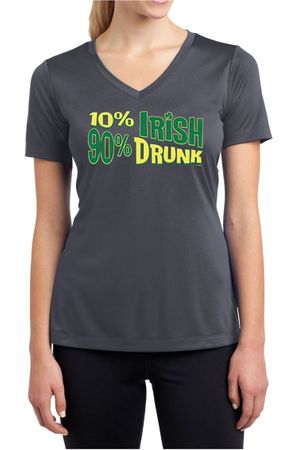 Ladies Shirt 10% Irish 90% Drunk Moisture Wicking V-neck Tee T-Shirt