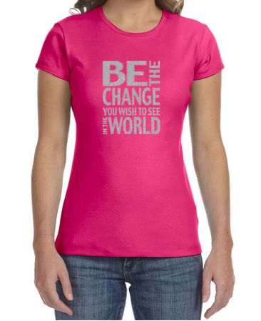 Ladies Shirt Be The Change Crewneck Tee T-Shirt