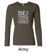 Ladies Shirt Be The Change Long Sleeve Tee T-Shirt