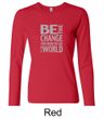 Ladies Shirt Be The Change Long Sleeve Tee T-Shirt
