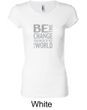 Ladies Shirt Be The Change Longer Length Tee T-Shirt