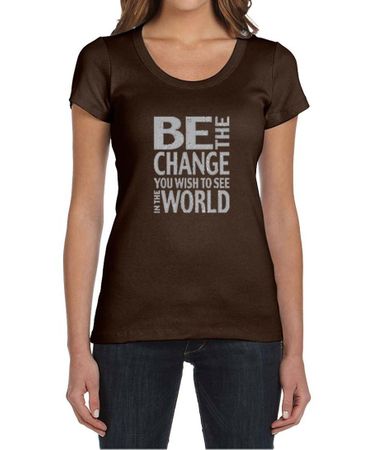 Ladies Shirt Be The Change Scoop Neck Tee T-Shirt