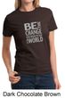 Ladies Shirt Be The Change Tee T-Shirt