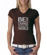 Ladies Shirt Be The Change V-neck Tee T-Shirt