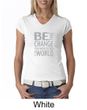 Ladies Shirt Be The Change V-neck Tee T-Shirt