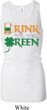 Ladies Shirt Drink Til Yer Green Longer Length Racerback Tank Top