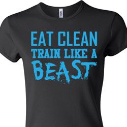 Ladies Shirt Eat Clean Train Like a Beast Crewneck Tee T-Shirt