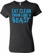 Ladies Shirt Eat Clean Train Like a Beast Crewneck Tee T-Shirt