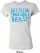 Ladies Shirt Eat Clean Train Like a Beast Crewneck Tee T-Shirt
