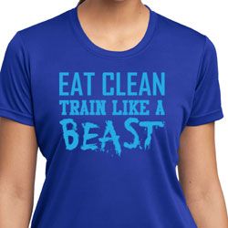Ladies Shirt Eat Clean Train Like a Beast Moisture Wicking Tee T-Shirt