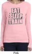 Ladies Shirt Eat Sleep Train Long Sleeve Tee T-Shirt