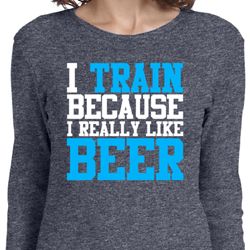 Ladies Shirt I Train For Beer Long Sleeve Tee T-Shirt