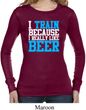 Ladies Shirt I Train For Beer Long Sleeve Tee T-Shirt