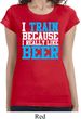Ladies Shirt I Train For Beer Longer Length Tee T-Shirt