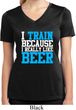 Ladies Shirt I Train For Beer Moisture Wicking V-neck Tee