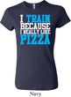 Ladies Shirt I Train For Pizza Crewneck Tee T-Shirt